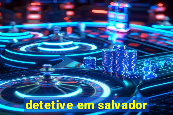 detetive em salvador